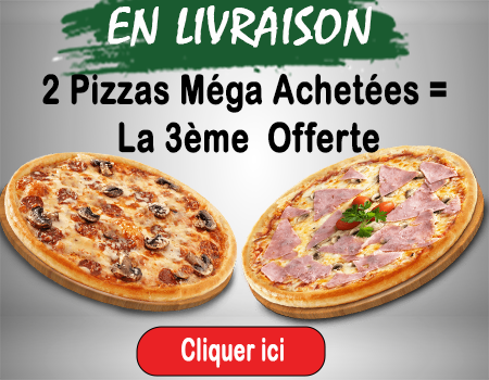 2 PIZZAS MEGA ACHETEES = LA 3EME OFFERTE